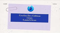 How to Create a Launch Icon for Firefox Developer Edition on Linux