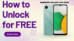 How to unlock Samsung Galaxy A04 Core to use it with any SIM card