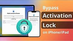 [NEW] How to Bypass Activation Lock on iPhone/iPad Locked to Owner