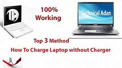 How to charge laptop without charger | Top 3 Methods!!!!