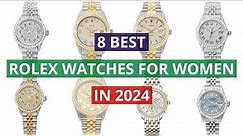 8 Best Rolex Watches For Women In 2024 Review..