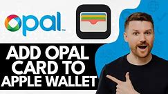 How To Add Opal Card To Apple Wallet (2024)