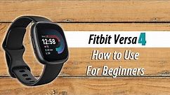How to Use Fitbit Versa 4 for Beginners