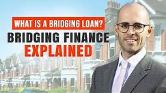 What is a Bridging Loan? Bridging Finance EXPLAINED | How to use Bridging Finance