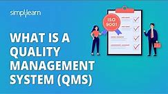 What Is A Quality Management System (QMS) | Introduction To Quality Management System | Simplilearn