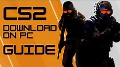 Counter Strike 2 Download on PC | How to Play Counter Strike 2 (CS2 Download)