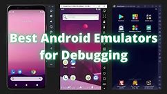 Best Android Emulators for Debugging - Intel & AMD CPUs - Testing with a React Native Project