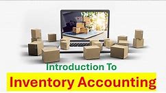 Introduction to Inventory Accounting: An Overview of Tracking and Valuing Goods