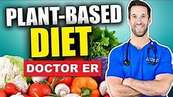 What Is a PLANT-BASED DIET? Beginner's Guide to Plant-Based Nutrition | Doctor ER