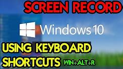 How to Screen Record on Windows 10 Using Keyboard Shortcuts