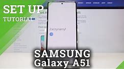 How to Set Up Samsung Galaxy A51 – First Steps and Configuration