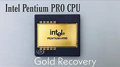 Intel Pentium Pro CPU Gold Recovery | Recover Gold From Golden CPU | Gold Recovery