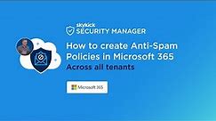 How to create Anti Spam Policies in Microsoft 365