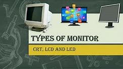 DIFFERENT TYPES OF MONITOR | CRT| LCD | LED|