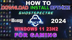 Mastering Ghostspectre Windows 11 23H2 for Gaming | Download ,Install & Optimize Guide 2024
