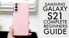 How To Use Your Samsung Galaxy S21! (Complete Beginners Guide)