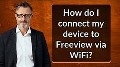 How do I connect my device to Freeview via WiFi?