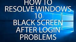 How To Easily Resolve Windows 10 Black Screen Problems After Logins