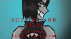 🏁 Shut Up and Drive 🏁 Original Animation Meme 🏁 Slightly suggestive