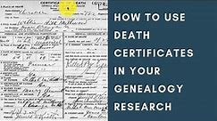 How to Fully Utilize Death Certificates in your Genealogy Research
