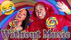 6ix9ine & Nicki Minaj - Without Music - TROLLZ
