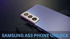 How To Unlock Samsung A53 Phone? Here Are the Fixes!