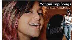Yohani Top Songs| Yohani Song Collection| Best of Yohani De Silva | Yohani ගේ හොඳම ගීත එකතුව