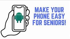 How to make your android phone easy for seniors to use