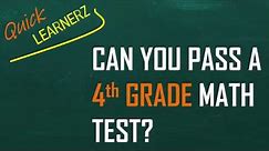 90% fail - Can you pass a GRADE 4 Math Test??? (Quick Learnerz)