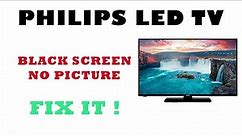 PHILIPS LED TV NO PICTURE HAS SOUND SOLUTION
