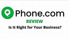 Phone.com Review: Is It Right for Your Business?