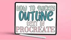 PROCREATE QUICK TIP | HOW TO OUTLINE TEXT IN PROCREATE