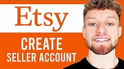 How To Create Etsy Seller Account (Step By Step)