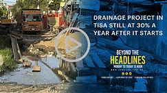 Drainage Project In Tisa Still At 30% A Year After It Starts