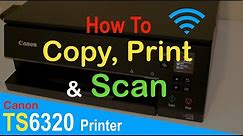 How to Copy, Print & Scan with Canon TS6320 Wireless Printer review?