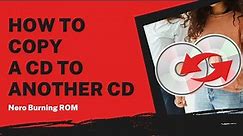 How to Copy a CD to Another CD | Nero Burning ROM Tutorial