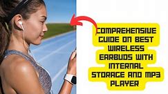 Comprehensive Guide on Best wireless earbuds with internal storage and mp3 player