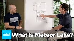 Meteor Lake Overview: In-depth with Intel Architects and Engineers | Talking Tech | Intel Technology