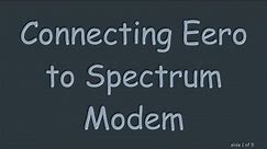 Connecting Eero to Spectrum Modem