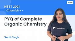 PYQ of Complete Organic Chemistry | NEET 2021 | Unacademy NEET | Swati Singh