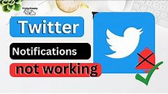 Twitter Notifications Not Working - How to fix