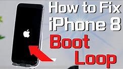 How to Fix iPhone 8 (Plus) Boot Loop, Apple Logo Turns On & Off, Endless Reboot Loop