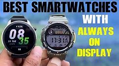 Best Smartwatches With Always On Display In 2023 ⌚🔥