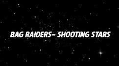 Bag Raiders - Shooting stars [Lyrics]