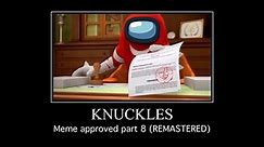 Knuckles meme approved part 8 (REMASTERED)