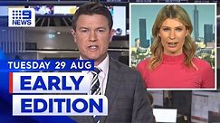 9News Early Edition Full Broadcast (29 August) | 9 News Australia