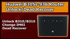 Huawei B315s-936 firmware update & Dead Recovery & Unlock Tutorial || ZAIN, Mobily & Huawei Router