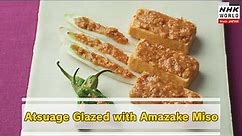 JAPANESE FOOD：Atsuage Glazed with Amazake Miso