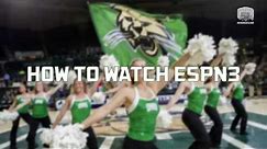 How to Watch ESPN3