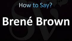 How to Pronounce Brené Brown (correctly!)